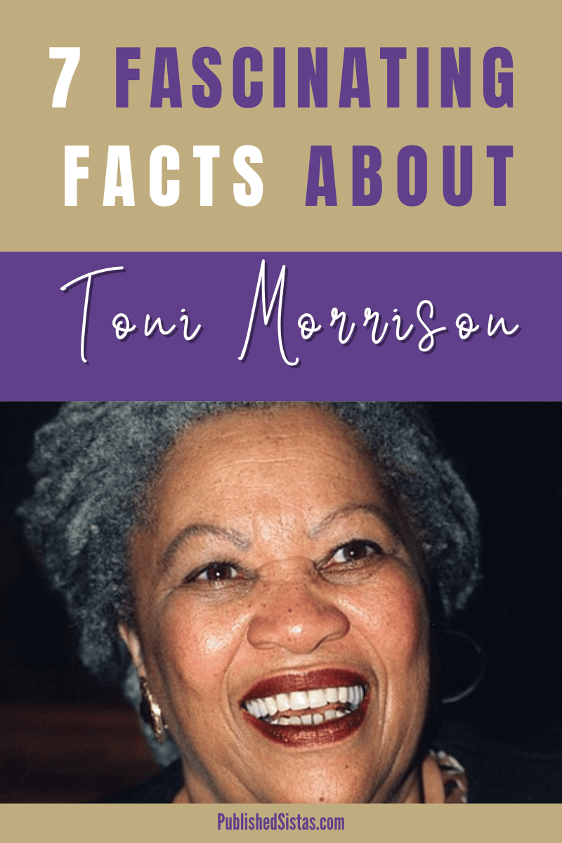 image of toni morrison with text box 7 fascinating facts about toni morrison published sistas