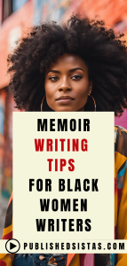 image of black woman writer with text box reading memoir writing tips for black women writers