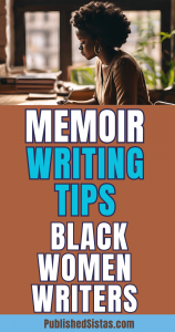 image of black woman wrting a book with text box overlay reading memoir writing tips for black women writers published sistas