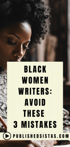 image of black woman with text box overlay reading black women writers avoid these 3 mistakes