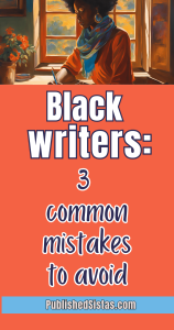 image of black woman writing with text box overlay reading black writers 3 common mistakes to avoid