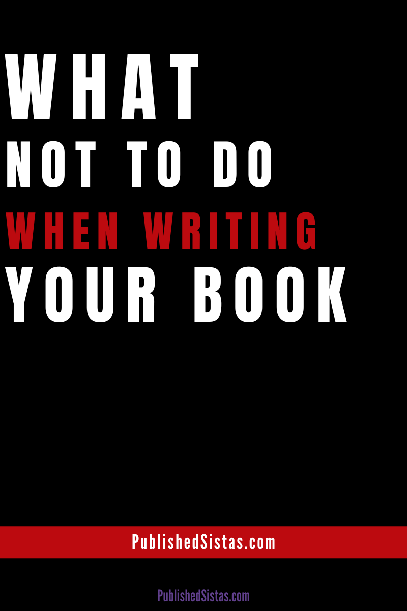 image of text box with words what not to do when writing your book published sistas
