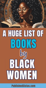 image of black woman reading a book with text overlay reading a huge list of books by black women published sistas