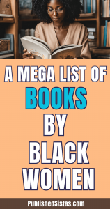 image of black woman reading a book in front of bookshelf with text overlay reading a mega list of books by black women published sistas