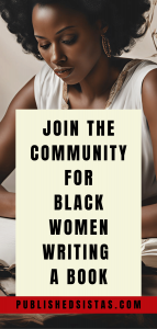 image of black woman writing with text box overlay reading join the community for black women writers published sistas
