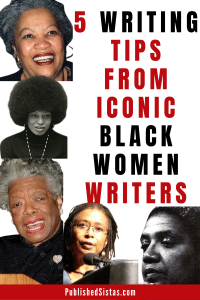 image of black women writers toni morrison, angela davis, maya angelou, alice walker, audre lorde with text box reading 5 writing tips from iconic black women writers